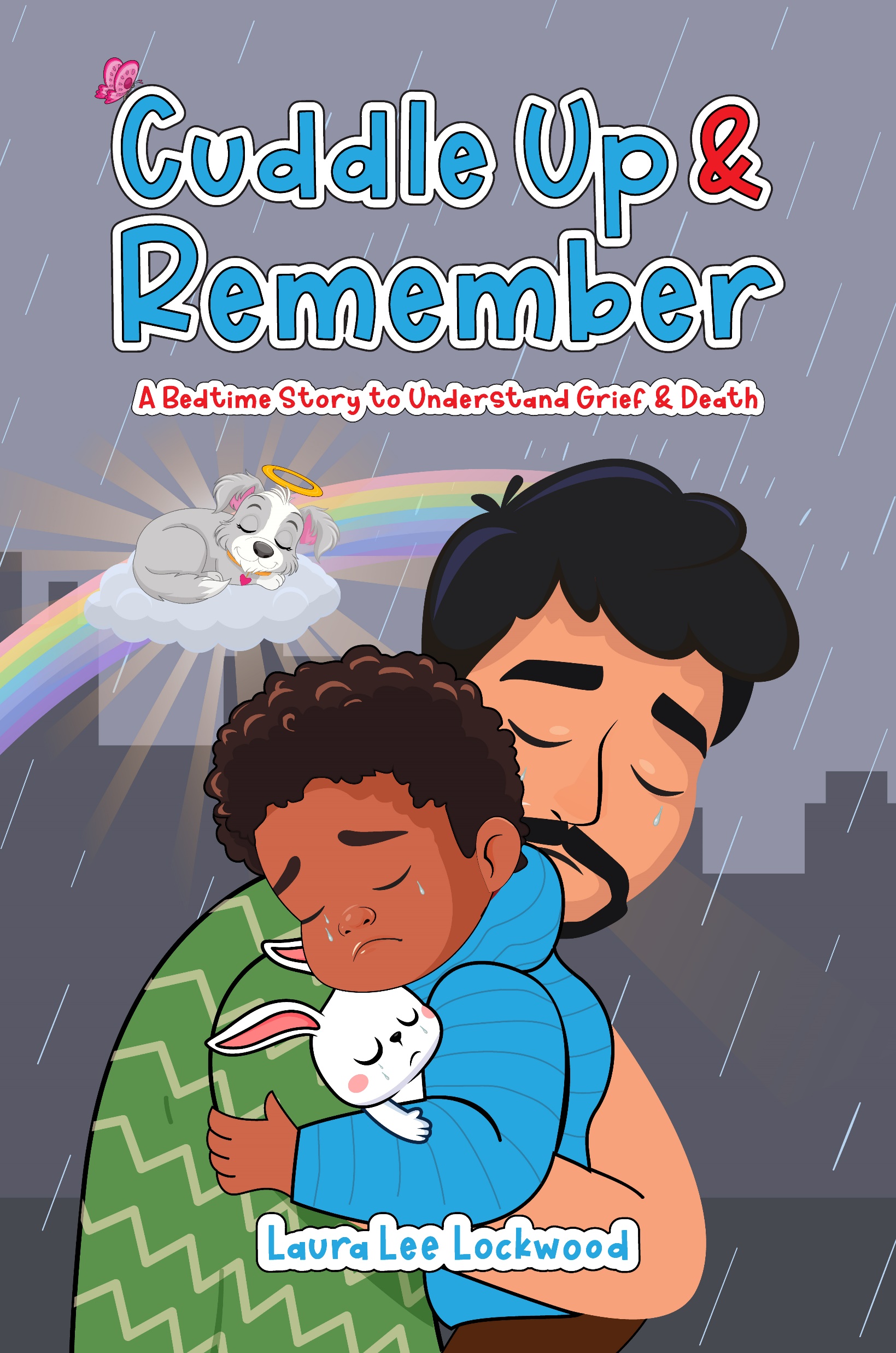 Cuddle Up & Remember: A Bedtime Story to Understand Grief & Death (Cuddle Up with Laura)