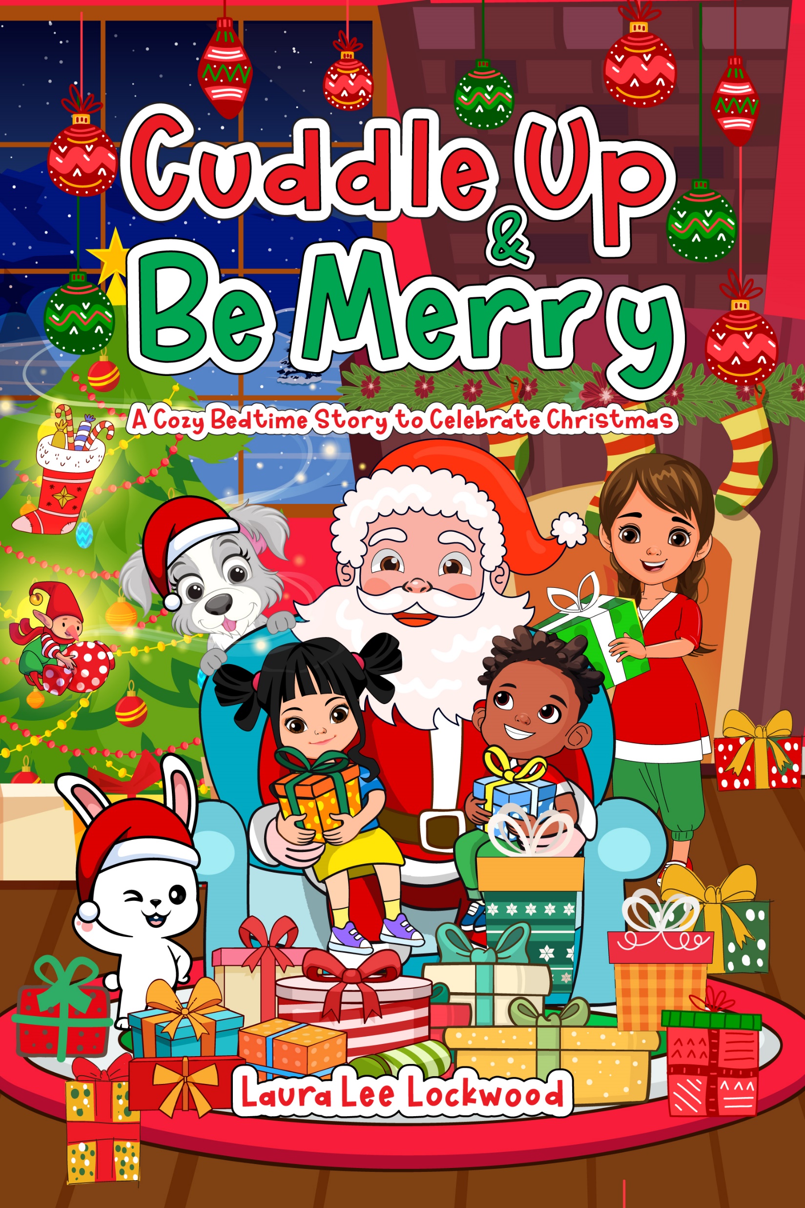 Cuddle Up & Be Merry: A Cozy Bedtime Story to Celebrate Christmas (Cuddle Up with Laura)